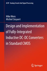 Book Cover for Design and Implementation of Fully-Integrated Inductive DC-DC Converters in Standard CMOS by Mike Wens, Michiel Steyaert