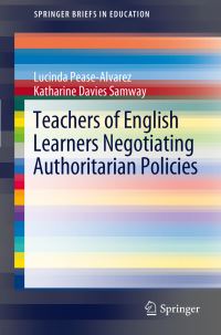 Book Cover for Teachers of English Learners Negotiating Authoritarian Policies by Lucinda PeaseAlvarez, Katharine Davies Samway