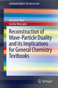 Book Cover for Reconstruction of Wave-Particle Duality and Its Implications for General Implications for General Chemistry Textbooks by Mansoor Niaz, Cecilia Marcano
