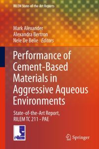 Book Cover for Performance of Cement-Based Materials in Aggressive Aqueous Environments by Mark G. Alexander, Alexandra Bertron, Nele de Belie, RILEM Technical Committee 211-PAE, International Union of Testing and Research Laboratories for Materials and Structures