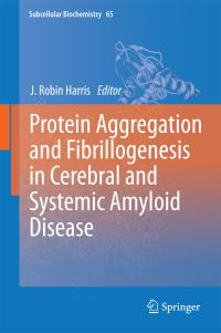 Book Cover for Protein Aggregation and Fibrillogenesis in Cerebral and Systemic Amyloid Disease by J Robin Harris