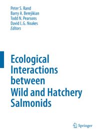 Book Cover for Ecological Interactions Between Wild and Hatchery Salmonids by Peter S Rand, Barry A Berejikian, Todd N Pearsons, David L G Noakes