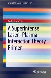 Book Cover for A Superintense Laser-Plasma Interaction Theory Primer by Andrea Macchi
