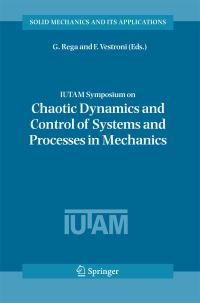 Book Cover for IUTAM Symposium on Chaotic Dynamics and Control of Systems and Processes in Mechanics by Giuseppe Rega, F Vestroni
