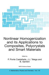 Book Cover for Nonlinear Homogenization and Its Applications to Composites, Polycrystals and Smart Materials by P Ponte Castaneda, JJ Telega, B Gambin