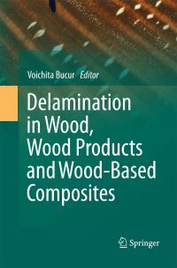 Book Cover for Delamination in Wood, Wood Products and Wood-Based Composites by Voichita Bucur