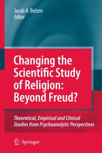 Book Cover for Changing the Scientific Study of Religion: Beyond Freud? by Jacob A v van Belzen