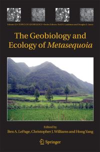 Book Cover for The Geobiology and Ecology of Metasequoia by Ben A LePage, Christopher J Williams, Hong Yang