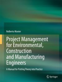 Book Cover for Project Management for Environmental, Construction and Manufacturing Engineers by Nolberto Munier