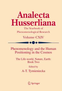 Book Cover for Phenomenology and the Human Positioning in the Cosmos by AnnaTeresa Tymieniecka