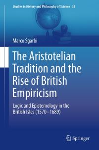 Book Cover for The Aristotelian Tradition and the Rise of British Empiricism by Marco Sgarbi