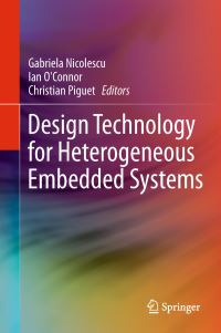 Book Cover for Design Technology for Heterogeneous Embedded Systems by Gabriela Nicolescu, Ian OConnor, Christian Piguet