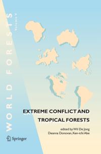 Book Cover for Extreme Conflict and Tropical Forests by Wil De Jong, Deanna Donovan, Kenichi Abe