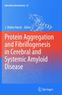 Book Cover for Protein Aggregation and Fibrillogenesis in Cerebral and Systemic Amyloid Disease by J Robin Harris