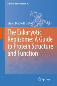 Book Cover for The Eukaryotic Replisome by Stuart MacNeill