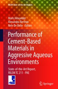 Book Cover for Performance of Cement-Based Materials in Aggressive Aqueous Environments by Mark Alexander, Alexandra Bertron, Nele De Belie