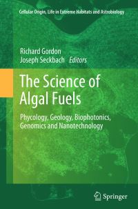 Book Cover for The Science of Algal Fuels by Richard Gordon, Joseph Seckbach