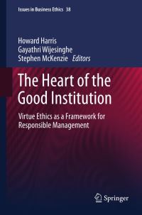 Book Cover for The Heart of the Good Institution by Howard Harris, Gayathri Wijesinghe, Stephen McKenzie