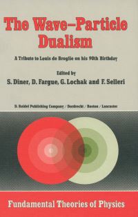 Book Cover for The Wave-Particle Dualism by S Diner, D Fargue, G Lochak, F Selleri