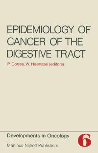 Book Cover for Epidemiology of Cancer of the Digestive Tract by Pelayo Correa, W Haenszel