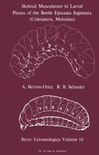 Book Cover for Skeletal Musculature in Larval Phases of the Beetle Epicauta Segmenta (Coleoptera, Meloidae) by A BerriosOrtiz, RB Selander