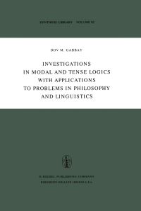 Book Cover for Investigations in Modal and Tense Logics With Applications to Problems in Philosophy and Linguistics by Dov M Gabbay
