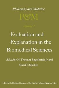 Book Cover for Evaluation and Explanation in the Biomedical Sciences by H Tristram Engelhardt Jr, SF Spicker