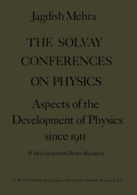 Book Cover for The Solvay Conferences on Physics by Jagdish Mehra