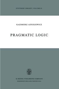 Book Cover for Pragmatic Logic by K Ajdukiewicz