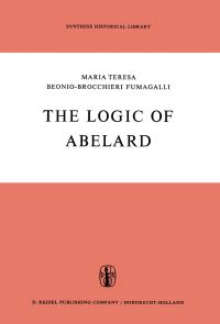 Book Cover for The Logic of Abelard by MT BeonioBrocchieri Fumagalli