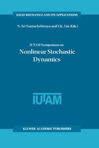 Book Cover for IUTAM Symposium on Nonlinear Stochastic Dynamics by N Sri Namachchivaya, YK Lin