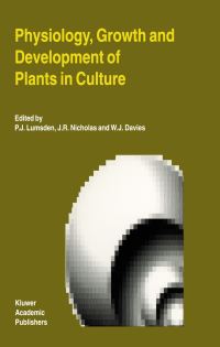 Book Cover for Physiology, Growth and Development of Plants in Culture by PJ Lumsden, JR Nicholas, WJ Davies