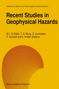 Book Cover for Recent Studies in Geophysical Hazards by Mohammed I ElSabh, Tad S Murty, Srinivasan Venkatesh, F Siccardi, K Andah