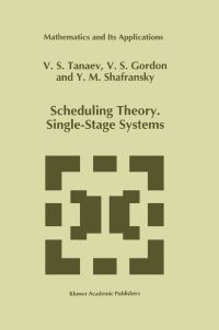 Book Cover for Scheduling Theory. Single-Stage Systems by V Tanaev, W Gordon, Yakov M Shafransky