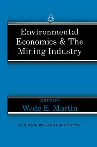 Book Cover for Environmental Economics & The Mining Industry by Wade E Martin