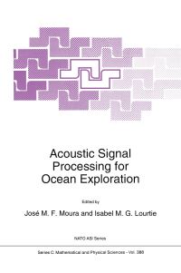 Book Cover for Acoustic Signal Processing for Ocean Exploration by JMF Moura, Isabel MG Lourtie