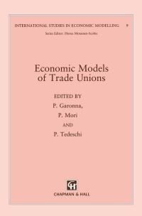 Book Cover for Economic Models of Trade Unions by P Garonna, P Mori, P Tedeschi
