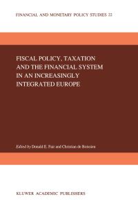Book Cover for Fiscal Policy, Taxation and the Financial System in an Increasingly Integrated Europe by DE Fair, Christian de Boissieu