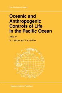 Book Cover for Oceanic and Anthropogenic Controls of Life in the Pacific Ocean by VI Ilyichev, VV Anikiev