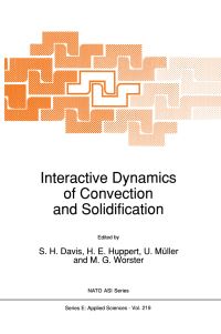 Book Cover for Interactive Dynamics of Convection and Solidification by SH Davis, HE Huppert, U Müller, MG Worster
