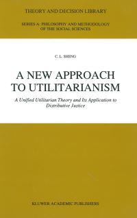 Book Cover for A New Approach to Utilitarianism by C.L. Sheng