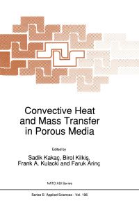 Book Cover for Convective Heat and Mass Transfer in Porous Media by Sadik Kakaç, Birol Kilkis, Frank A Kulacki, Faruk Annç