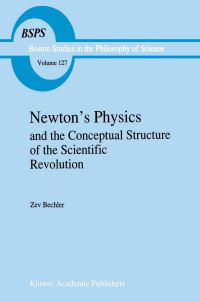Book Cover for Newton's Physics and the Conceptual Structure of the Scientific Revolution by Z Bechler