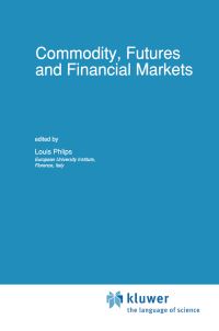 Book Cover for Commodity, Futures and Financial Markets by Louis Phlips