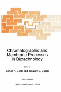 Book Cover for Chromatographic and Membrane Processes in Biotechnology by CA Costa, Joaquim S Cabral