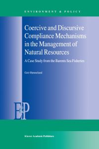 Book Cover for Coercive and Discursive Compliance Mechanisms in the Management of Natural Resources by Geir Hønneland