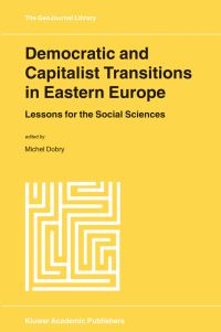 Book Cover for Democratic and Capitalist Transitions in Eastern Europe by M Dobry