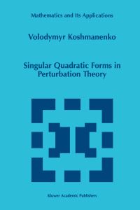 Book Cover for Singular Quadratic Forms in Perturbation Theory by Volodymyr Koshmanenko
