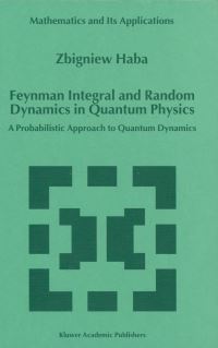 Book Cover for Feynman Integral and Random Dynamics in Quantum Physics by Z Haba