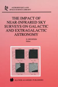 Book Cover for The Impact of Near-Infrared Sky Surveys on Galactic and Extragalactic Astronomy by N Epchtein